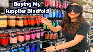 BUYING MY ART SUPPLIES BLINDFOLDED